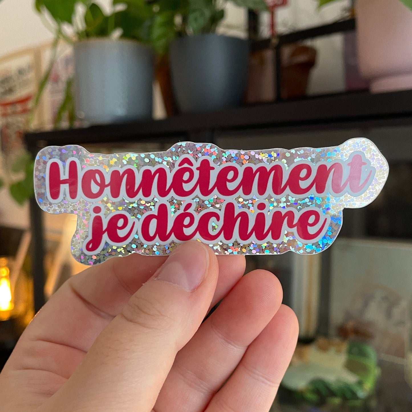 Sticker pailleté "Honnêtement je déchire"
