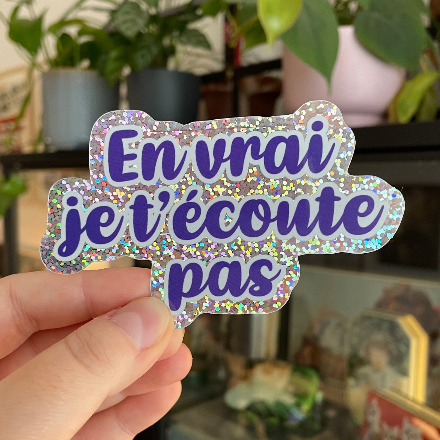 Sticker pailleté "En vrai je t'écoute pas"