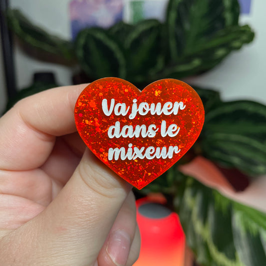 [CONTRÔLE TECHNIQUE] Broche "Va jouer dans le mixeur" en acrylique à paillettes oranges