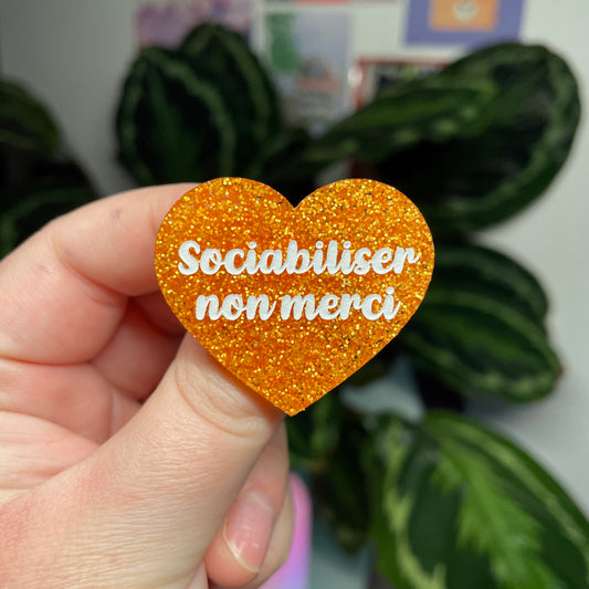[Contrôle technique] Broche "Sociabiliser, non merci" en acrylique à paillettes oranges