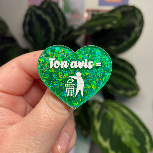[Contrôle technique] Broche "Ton avis = poubelle" en acrylique à paillettes vertes