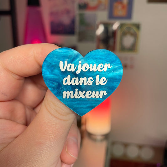[Contrôle technique] Broche "Va jouer dans le mixeur" en acrylique marbrée bleue