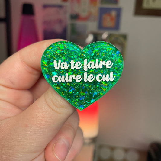 [Contrôle technique] Broche "Va te faire cuire le cul" en acrylique semi transparente à paillettes vertes