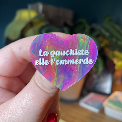 Broche "La gauchiste elle t'emmerde" en acrylique semi transparente marbrée multicolore