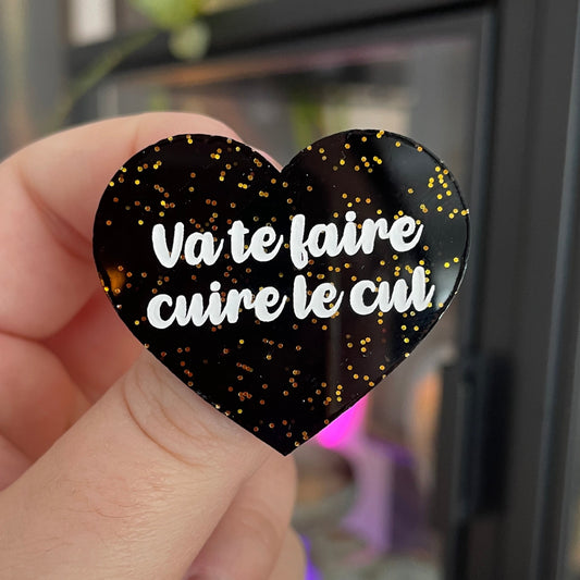 [CONTRÔLE TECHNIQUE] Broche "Va te faire cuire le cul" en acrylique noire avec des paillettes dorées