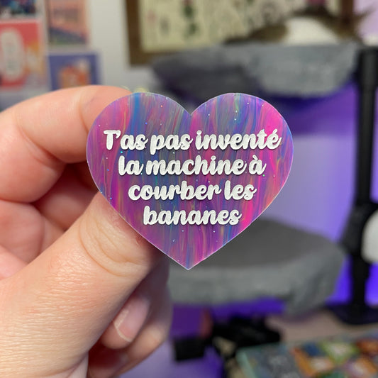 [Contrôle technique] Broche "T'as pas inventé la machine à courber les bananes" en acrylique marbrée multicolore