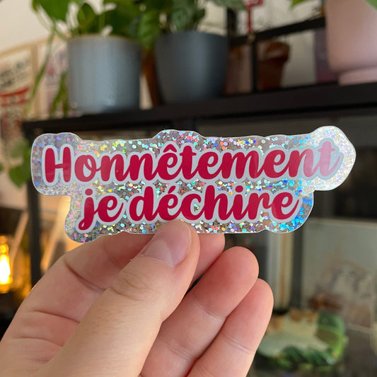 Sticker pailleté "Honnêtement je déchire"