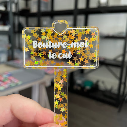 Pic à plante "Bouture-moi le cul" en acrylique transparente avec des étoiles dorées