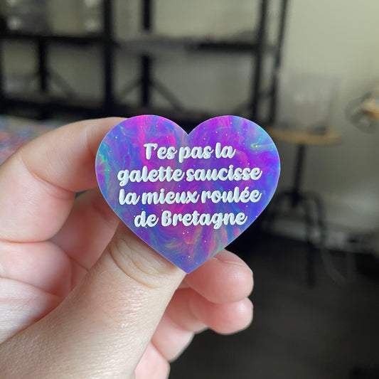 [CONTRÔLE TECHNIQUE] Broche "T'es pas la galette saucisse la mieux roulée de Bretagne" en acrylique semi transparente marbrée multicolore