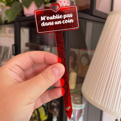 [CONTRÔLE TECHNIQUE] Pic à plante "M'oublie pas dans un coin" en acrylique transparente rouge à paillettes