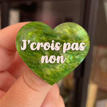 Broche "J'crois pas non" en acrylique marbrée verte à paillettes