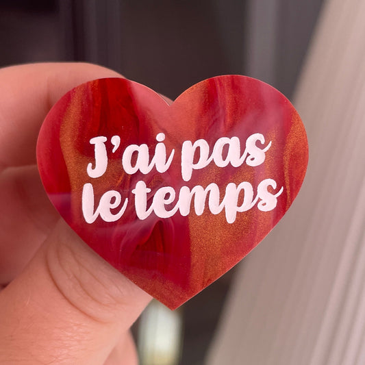 [CONTRÔLE TECHNIQUE] Broche "J'ai pas le temps" en acrylique marbrée rouge, dorée et blanche