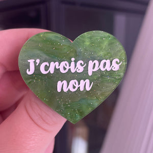 [CONTRÔLE TECHNIQUE] Broche "J'crois pas non" en acrylique marbrée verte à paillettes