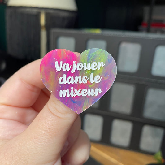 Broche "Va jouer dans le mixeur" en acrylique semi transparente marbrée multicolore