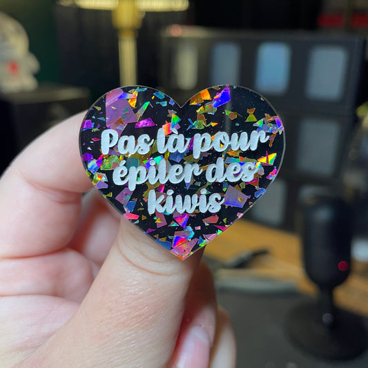 [Contrôle technique] Broche "Pas là pour épiler des kiwis" en acrylique noire avec des éclats de confettis multicolores