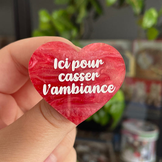 [CONTRÔLE TECHNIQUE] Broche "Ici pour casser l'ambiance" en acrylique marbrée rose à paillettes