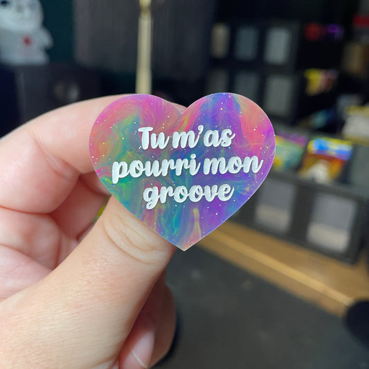 [Contrôle technique] Broche "Tu m'as pourri mon groove" en acrylique semi transparente marbrée multicolore