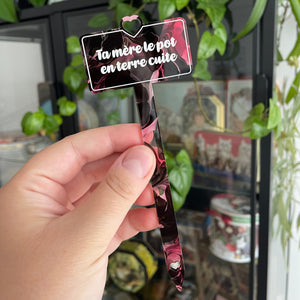 [CONTRÔLE TECHNIQUE] Pic à plante "Ta mère le pot en terre cuite" en acrylique transparente avec des marbrures rouges et noires