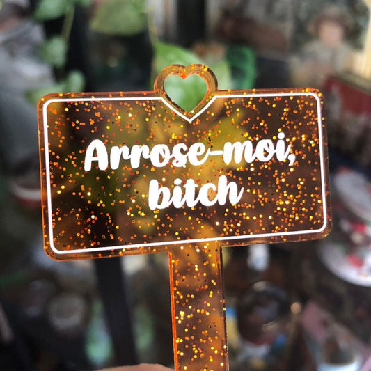 [CONTRÔLE TECHNIQUE] Pic à plante "Arrose-moi bitch" en acrylique transparente orange à paillettes