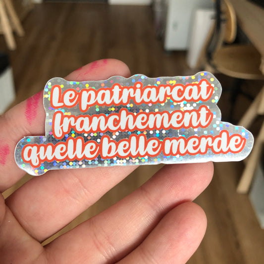 Sticker "Le patriarcat franchement quelle belle merde"