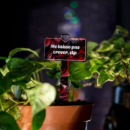Pic à plante "Me laisse pas, crever" en acrylique marbrée rouge/rose, noire, blanche et transparente